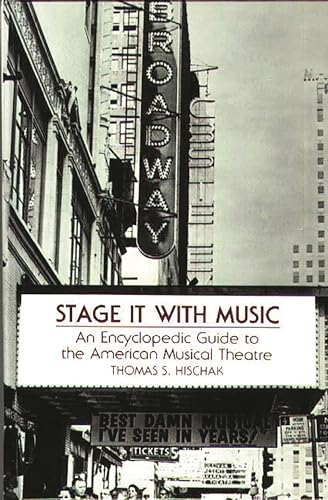 Stock image for Stage It with Music : An Encyclopedic Guide to the American Musical Theatre for sale by Better World Books