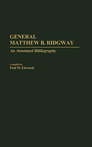 9780313287398: General Matthew B. Ridgway: An Annotated Bibliography