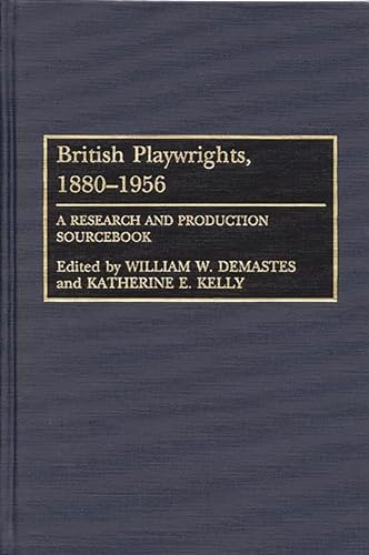 Imagen de archivo de British Playwrights, 1880-1956 : A Research and Production Sourcebook a la venta por Better World Books