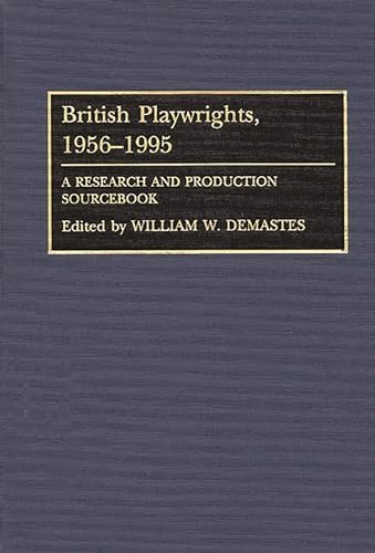 9780313287596: British Playwrights, 1956-1995: A Research and Production Sourcebook