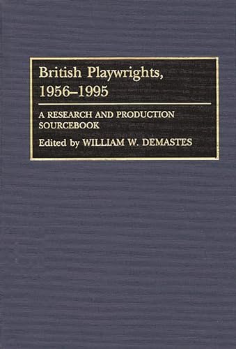 Imagen de archivo de British Playwrights, 1956-1995 : A Research and Production Sourcebook a la venta por Better World Books