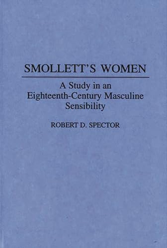 Stock image for Smolletts Women: A Study in an Eighteenth-Century Masculine Sensibility (Contributions to the Study of World Literature) for sale by suffolkbooks