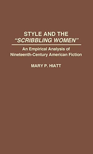 9780313288197: Style and the Scribbling Women: An Empirical Analysis of Nineteenth-Century American Fiction: 131 (Contributions in Women's Studies)