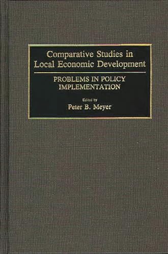 Imagen de archivo de Comparative Studies in Local Economic Development: Problems in Policy Implementation (Contributions in Economics and Economic History) a la venta por Anybook.com