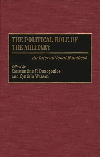 Imagen de archivo de The Political Role of the Military: An International Handbook a la venta por Ria Christie Collections