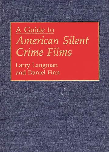 Imagen de archivo de A Guide to American Silent Crime Films (Bibliographies and Indexes in the Performing Arts) a la venta por Gardner's Used Books, Inc.