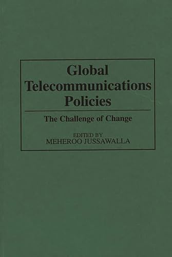 Stock image for Global Telecommunications Policies: The Challenge of Change (Contributions in Economics and Economic History, No. 148) for sale by Zubal-Books, Since 1961