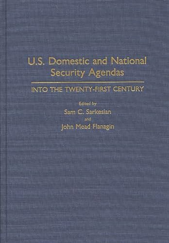 U.S. Domestic and National Security Agendas: Into the Twenty-First Century (Contributions in Military Studies) (9780313288708) by Flanagin, John; Sarkesian, Sam C.