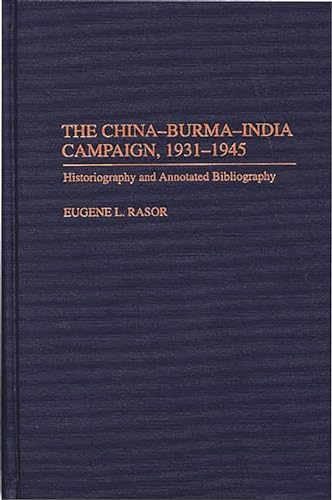 Beispielbild fr The China-Burma-India Campaign, 1931-1945: Historiography and Annotated Bibliography (Bibliographies of Battles and Leaders) zum Verkauf von Books From California