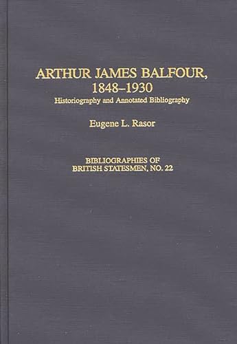 Beispielbild fr Arthur James Balfour, 1848-1930: Historiography And Annotated Bibliography (bibliographies Of British Statesmen) zum Verkauf von Romtrade Corp.