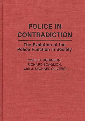 Stock image for Police in Contradiction: The Evolution of the Police Function in Society (Contributions in Criminology and Penology) for sale by OwlsBooks