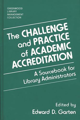 Stock image for The Challenge and Practice of Academic Accreditation: A Sourcebook for Library Administrators (Libraries Unlimited Library Management Collection) for sale by Discover Books