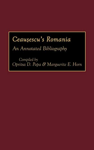 Stock image for Ceausescu's Romania: An Annotated Bibliography (Bibliographies and Indexes in World History) for sale by Lucky's Textbooks