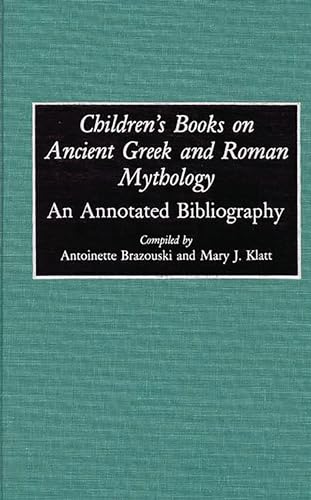 9780313289736: Children's Books on Ancient Greek and Roman Mythology: An Annotated Bibliography (Bibliographies and Indexes in World Literature)