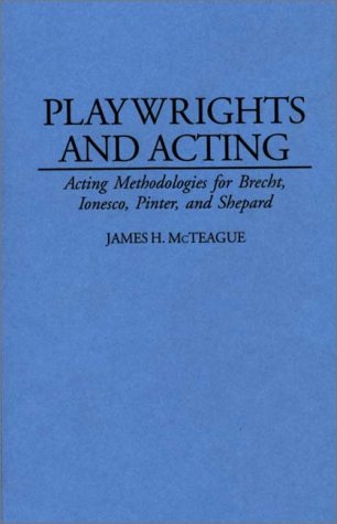 9780313289750: Playwrights and Acting: Acting Methodologies for Brecht, Ionesco, Pinter, and Shepard