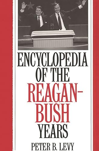 Stock image for Encyclopedia of the Reagan-Bush Years for sale by Better World Books