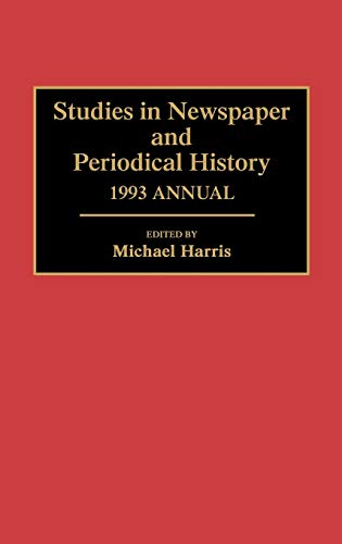 9780313290503: Studies in Newspaper and Periodical History, 1993 Annual