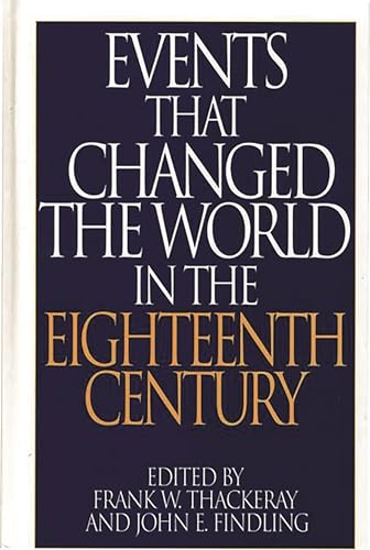 9780313290770: Events That Changed the World in the Eighteenth Century (Greenwood Press "Events That Changed the World") (The Greenwood Press "Events That Changed the World" Series)