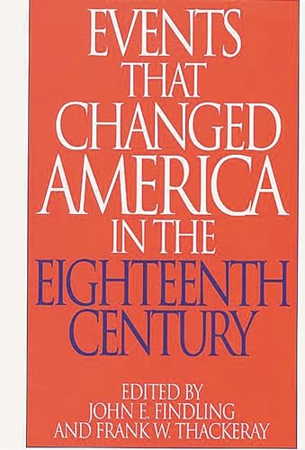 9780313290824: Events That Changed America in the Eighteenth Century (The Greenwood Press "Events That Changed America" Series)