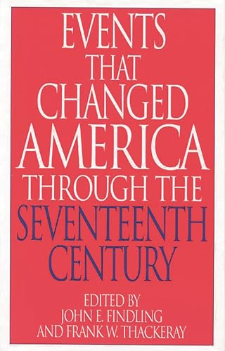 9780313290831: Events That Changed America Through the Seventeenth Century (The Greenwood Press "Events That Changed America" Series)