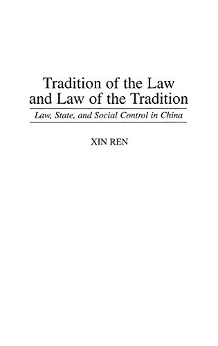 Tradition of the Law and Law of the Tradition: Law, State, and Social Control in China (Contribut...