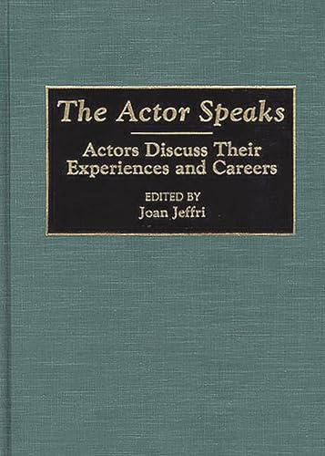 9780313290978: The Actor Speaks: Actors Discuss Their Experiences and Careers (Contributions in Drama & Theatre Studies)