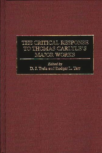 Stock image for The Critical Response to Thomas Carlyle's Major Works: (Critical Responses in Arts and Letters) for sale by Magus Books Seattle