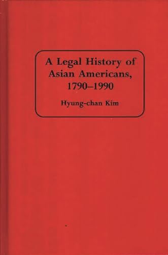 Beispielbild fr A Legal History of Asian Americans, 1790-1990 zum Verkauf von Better World Books