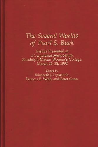 Stock image for The Several Worlds of Pearl S. Buck: Essays Presented at a Centennial Symposium, Randolph-Macon Woman's College, 26-28 March 1992 (Contributions in Women's Studies) for sale by HPB-Red
