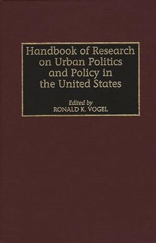 Handbook Of Research On Urban Politics And Policy In The United States (handbook Of Research On U...