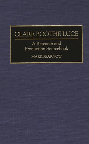 Stock image for Clare Boothe Luce: A Research and Production Sourcebook for sale by Benjamin Books
