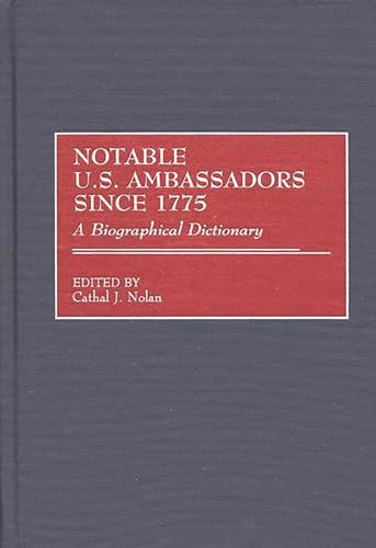 Stock image for Notable U. S. Ambassadors Since 1775 A Biographical Dictionary for sale by Willis Monie-Books, ABAA