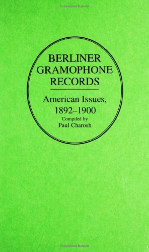 Berliner Gramophone Records. American Issues, 1892-1900.