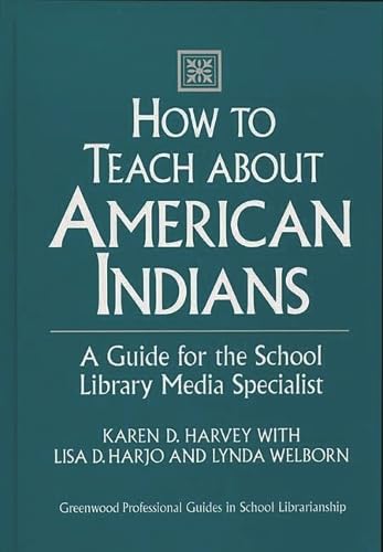 9780313292279: How to Teach about American Indians: A Guide for the School Library Media Specialist (Libraries Unlimited Professional Guides in School Librarianship)