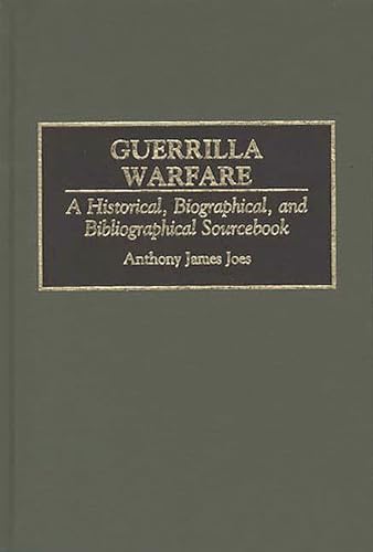 Beispielbild fr Guerrilla Warfare : A Historical, Biographical, and Bibliographical Sourcebook zum Verkauf von Better World Books
