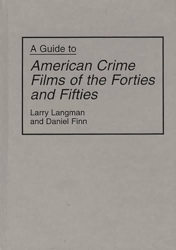 Imagen de archivo de A Guide To American Crime Films Of The Forties And Fifties Langman a la venta por Librairie Parrsia