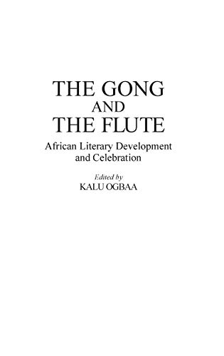 Imagen de archivo de The Gong and the Flute: African Literary Development and Celebration (Contributions in Afro-American and African Studies) a la venta por Irish Booksellers