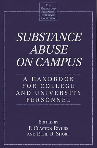 Imagen de archivo de Substance Abuse on Campus: A Handbook for College and University Personnel (The Greenwood Educators' Reference Collection) a la venta por HPB-Red