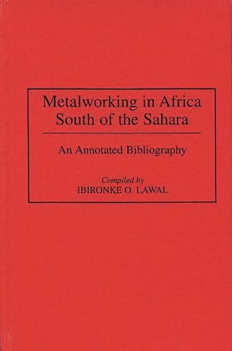 Imagen de archivo de Metalworking in Africa South of the Sahara: An Annotated Bibliography. a la venta por Yushodo Co., Ltd.