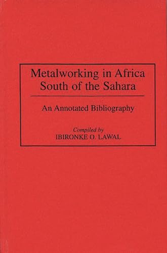 9780313293245: Metalworking in Africa South of the Sahara: An Annotated Bibliography (African Special Bibliographic Series)