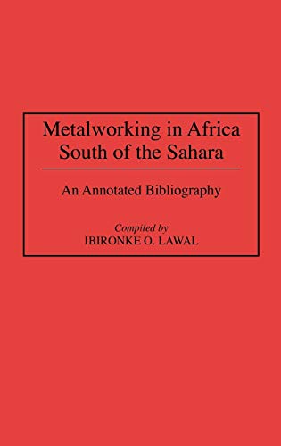 9780313293245: Metalworking in Africa South of the Sahara: An Annotated Bibliography (African Special Bibliographic Series)