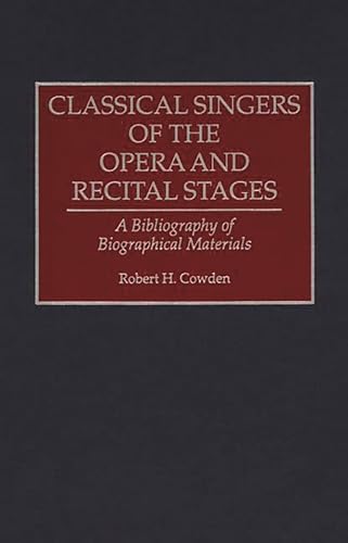Classical Singers of the Opera and Recital Stages. A Bibliography of Biographical Materials.