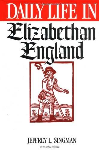 9780313293351: Daily Life in Elizabethan England (Greenwood Press Daily Life Through History Series)