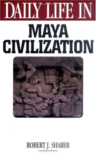 Stock image for Daily Life in Maya Civilization (The Greenwood Press Daily Life Through History Series) for sale by Booksavers of MD