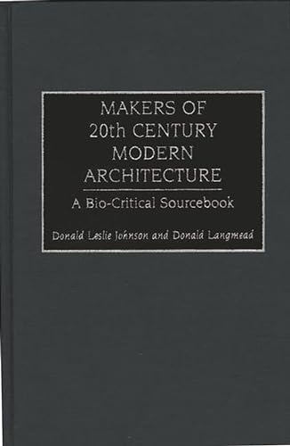 Beispielbild fr Makers of 20th Century Modern Architecture: A Bio-Critical Sourcebook zum Verkauf von Bingo Used Books