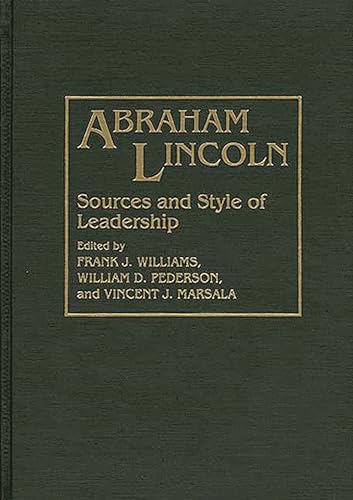 Abraham Lincoln: Sources and Style of Leadership (Contributions in American History) (9780313293597) by Marsala, Vincent; Pederson, William D.; Williams, Frank J.