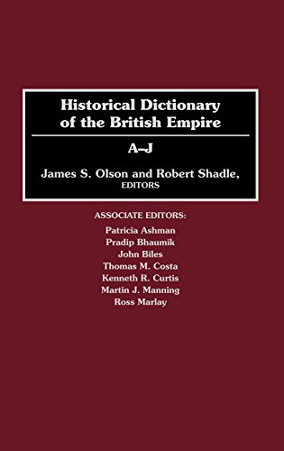 9780313293665: Historical Dictionary of the British Empire: 001: A-J