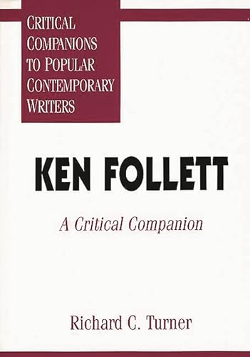 Ken Follett: A Critical Companion (critical Companions To Popular Contemporary Writers)