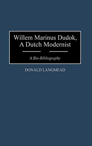 9780313294259: Willem Marinus Dudok, a Dutch Modernist: A Bio-Bibliography (Bio-Bibliographies in Art and Architecture)