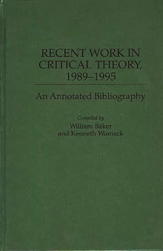 Imagen de archivo de Recent Work in Critical Theory, 1989-1995 An Annotated Bibliography a la venta por Daedalus Books